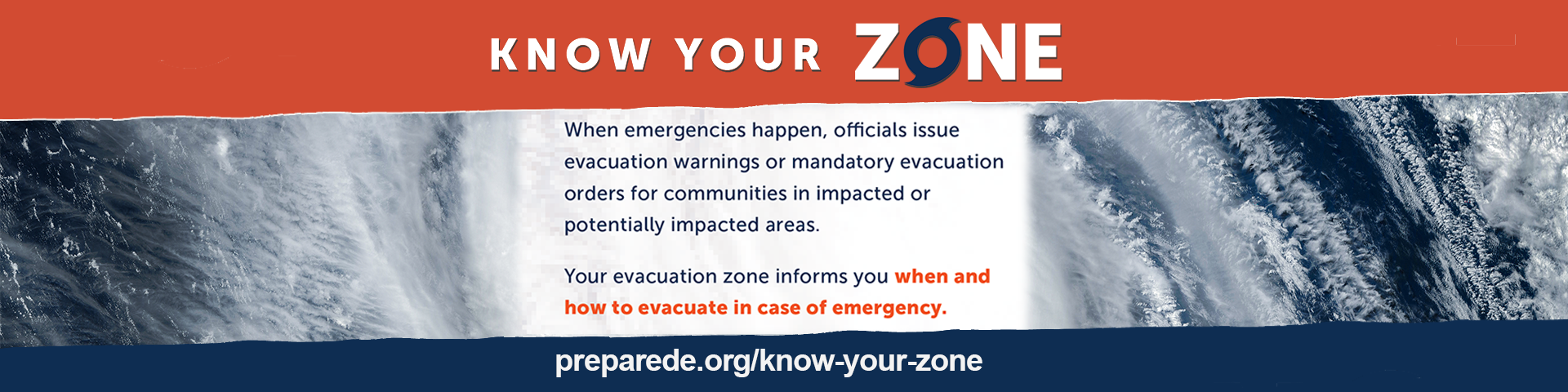 Know Your Zone - Your evacuation zone informs you when and how to evacuate in case of emergency